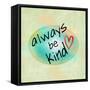 Always be Kind-ALI Chris-Framed Stretched Canvas