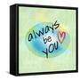 Always be You-ALI Chris-Framed Stretched Canvas