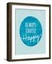 Always Choose Happy-Lottie Fontaine-Framed Art Print