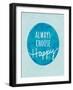 Always Choose Happy-Lottie Fontaine-Framed Art Print