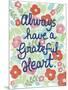 Always Have a Grateful Heart-Shelly Hely-Mounted Art Print