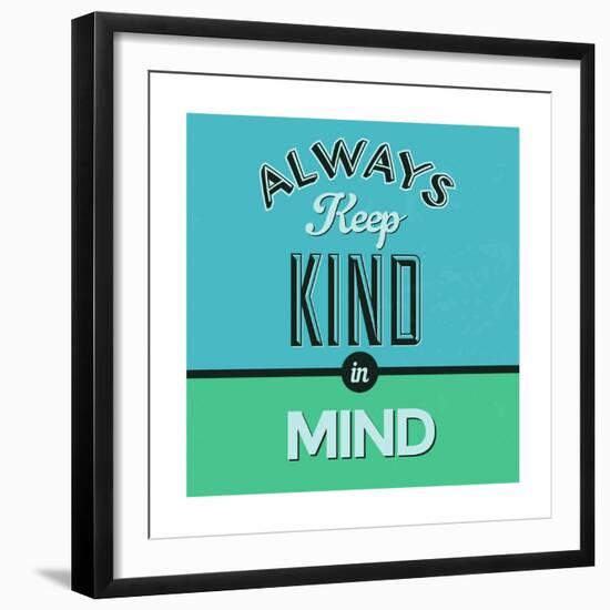 Always Keep Kind in Mind 1-Lorand Okos-Framed Premium Giclee Print