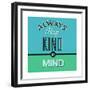 Always Keep Kind in Mind 1-Lorand Okos-Framed Premium Giclee Print