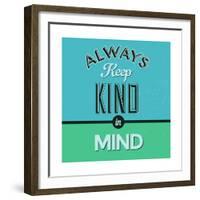 Always Keep Kind in Mind 1-Lorand Okos-Framed Premium Giclee Print