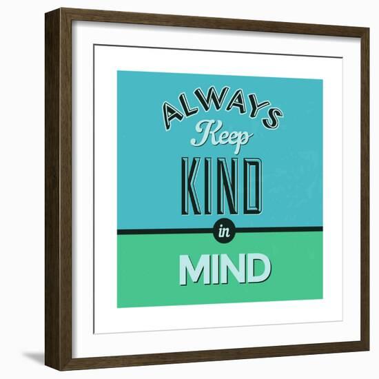 Always Keep Kind in Mind 1-Lorand Okos-Framed Premium Giclee Print