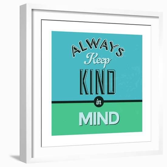 Always Keep Kind in Mind 1-Lorand Okos-Framed Premium Giclee Print