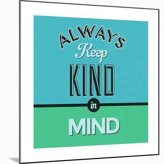 Always Keep Kind in Mind 1-Lorand Okos-Mounted Premium Giclee Print