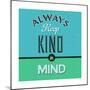 Always Keep Kind in Mind 1-Lorand Okos-Mounted Premium Giclee Print