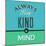 Always Keep Kind in Mind 1-Lorand Okos-Mounted Premium Giclee Print