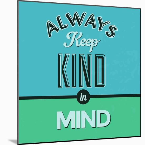 Always Keep Kind in Mind 1-Lorand Okos-Mounted Premium Giclee Print