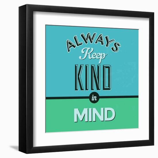 Always Keep Kind in Mind 1-Lorand Okos-Framed Art Print