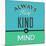 Always Keep Kind in Mind 1-Lorand Okos-Mounted Art Print