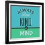 Always Keep Kind in Mind 1-Lorand Okos-Framed Art Print