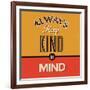 Always Keep Kind in Mind-Lorand Okos-Framed Art Print