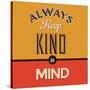 Always Keep Kind in Mind-Lorand Okos-Stretched Canvas