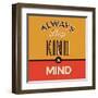 Always Keep Kind in Mind-Lorand Okos-Framed Art Print