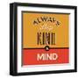 Always Keep Kind in Mind-Lorand Okos-Framed Art Print