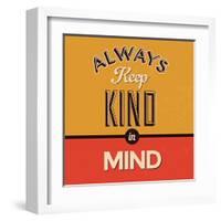 Always Keep Kind in Mind-Lorand Okos-Framed Art Print