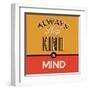 Always Keep Kind in Mind-Lorand Okos-Framed Art Print