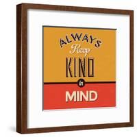 Always Keep Kind in Mind-Lorand Okos-Framed Art Print