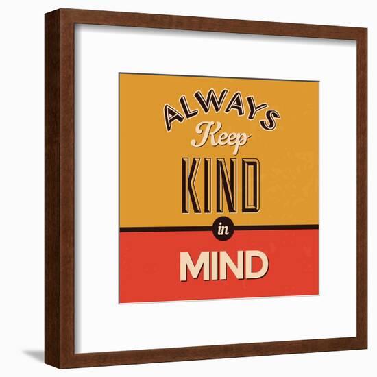 Always Keep Kind in Mind-Lorand Okos-Framed Art Print