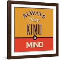 Always Keep Kind in Mind-Lorand Okos-Framed Art Print