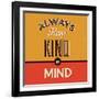 Always Keep Kind in Mind-Lorand Okos-Framed Art Print