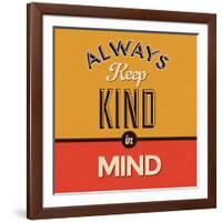 Always Keep Kind in Mind-Lorand Okos-Framed Art Print