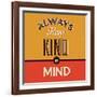 Always Keep Kind in Mind-Lorand Okos-Framed Art Print