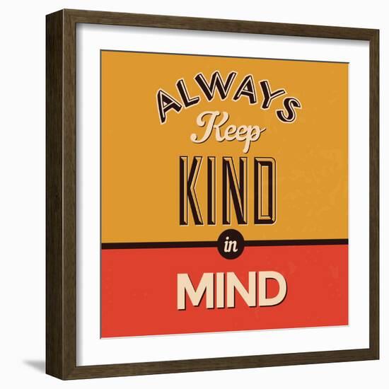 Always Keep Kind in Mind-Lorand Okos-Framed Art Print