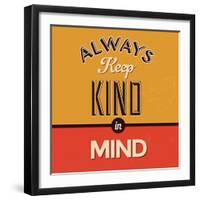 Always Keep Kind in Mind-Lorand Okos-Framed Art Print