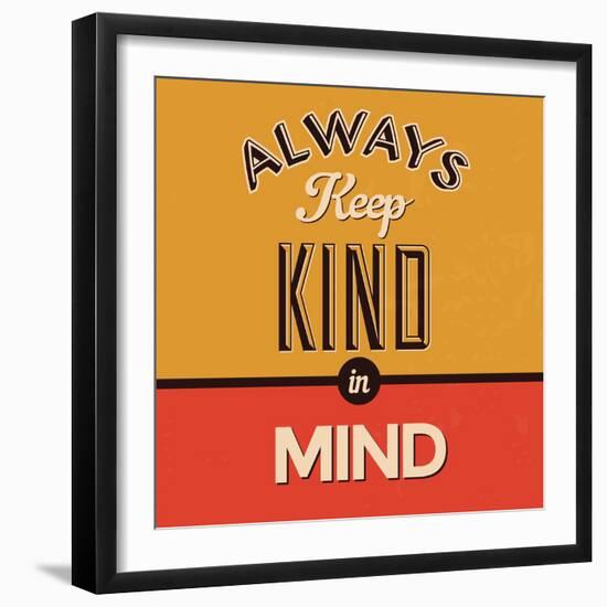 Always Keep Kind in Mind-Lorand Okos-Framed Art Print