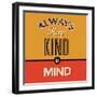 Always Keep Kind in Mind-Lorand Okos-Framed Art Print