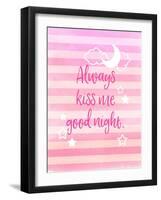 Always Kiss Me Good Night-Bella Dos Santos-Framed Art Print