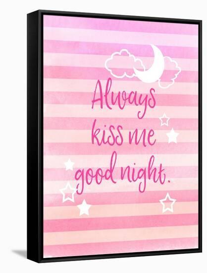 Always Kiss Me Good Night-Bella Dos Santos-Framed Stretched Canvas