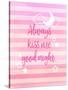 Always Kiss Me Good Night-Bella Dos Santos-Stretched Canvas