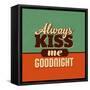 Always Kiss Me Goodnight-Lorand Okos-Framed Stretched Canvas