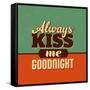 Always Kiss Me Goodnight-Lorand Okos-Framed Stretched Canvas