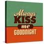 Always Kiss Me Goodnight-Lorand Okos-Stretched Canvas