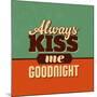 Always Kiss Me Goodnight-Lorand Okos-Mounted Art Print