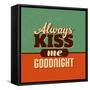 Always Kiss Me Goodnight-Lorand Okos-Framed Stretched Canvas
