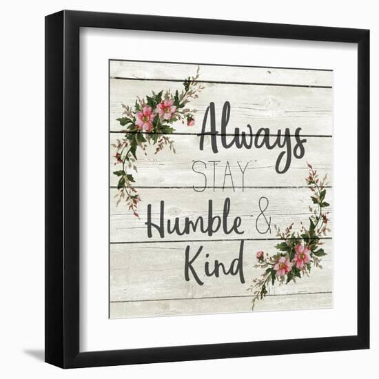 Always Stay Humble and Kind-Kimberly Allen-Framed Art Print
