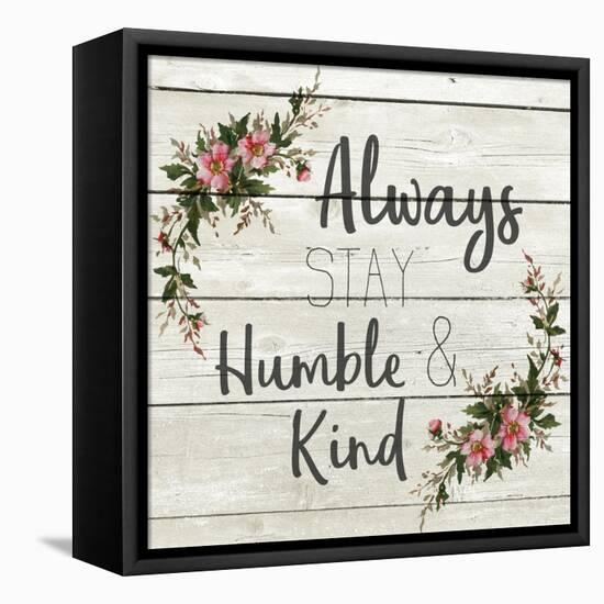 Always Stay Humble and Kind-Kimberly Allen-Framed Stretched Canvas