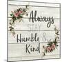 Always Stay Humble and Kind-Kimberly Allen-Mounted Art Print