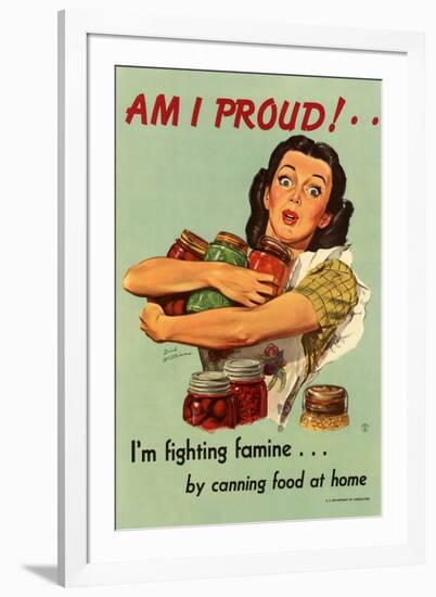 Am I Proud? I'm Fighting Famine by Canning Food at Home - WWII War Propaganda-null-Framed Art Print