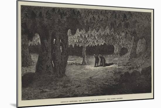 American Sketches, the Mammoth Cave of Kentucky, the Gothic Gallery-null-Mounted Giclee Print
