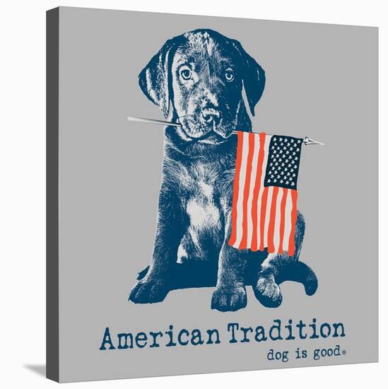 American Tradition-Dog is Good-Stretched Canvas
