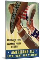 Americans All (Americanos Todos) Let's Fight For Victory - WWII War Propaganda-null-Mounted Art Print