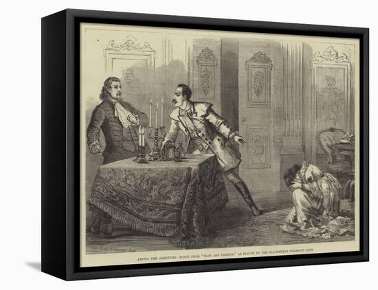 Among the Amateurs, Scene from Plot and Passion, as Played by the Blackheath Dramatic Club-David Henry Friston-Framed Stretched Canvas