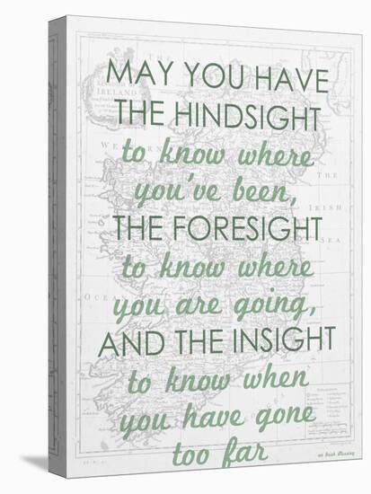 An Irish Blessing on Hindsight, Foresight & Insight - 1741, Ireland Map-null-Stretched Canvas